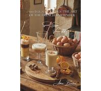 100 Egg Cocktails: The Art of the French Bartender: Eggnog, flips, and original creations to impress your guests