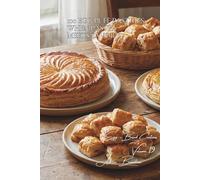 100 Egg Puff Pastries: When Pastry Meets Savory: Pies, turnovers, galettes... the French art of simplified puff pastry