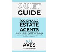 100 Emails Estate Agents Should Never Have to Write Again: A quiet guide to professional responses for routine situations