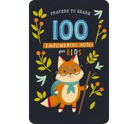 100 Empowering Notes for Kids: Prayers to Share (Shareable Messages of Encouragement with a Prayer, Scripture, and 'Just So-You-Know' Affirmations)