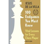100 Endgames You Must Know: Vital Lessons for Every Chess Player