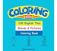 100 English Thai Words and Pictures Coloring Book: A Fun and Interactive Coloring Book to Learn English and Thai Vocabulary, Trace Words, and Develop Early Language Skills for Toddlers and Beginners