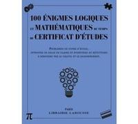 100 énigmes logiques mathématiques du temps certificat études – Larousse