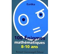 100 Enigmes mathématiques 8-10 ans