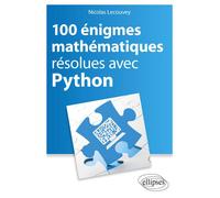 100 énigmes mathématiques résolues avec Python - Nicolas Lecouvey - Ellipses - broché - Manuel