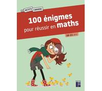 100 énigmes pour réussir en maths 10 - 11 ans