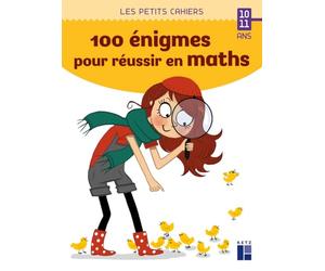 100 énigmes pour réussir en maths 10 - 11 ans
