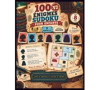 100 énigmes Sudoku pour enfants dès 8 ans - Volume 2: Jeux d’enquête et de logique en grilles 8 × 8 - 7 suspects, niveau Medium, indices à croiser et solutions -228 pages en couleur