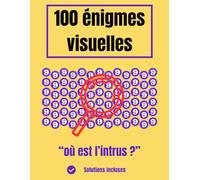 100 Énigmes Visuelles : Où est l'Intrus ?: Livre de Jeux Cherche et Trouve les Nombres et les Chiffres - Challenge d'Observation et de Logique pour Adultes et Seniors - Avec Solutions.