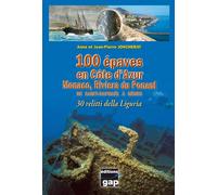 100 épaves en Côte d'Azur Monaco, Riviera du Ponant - De St Raphaël à Gênes - A. & J.P. JONCHERAY - Gap Eds - broché - Guide