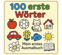 100 erste Wörter: Mein erstes Ausmalbuch