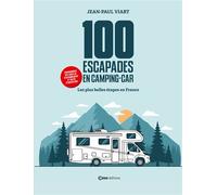 100 escapades en camping car - les plus belles étapes à travers la France avec aires et découvertes - Jean-Paul Viart - Casa - broché - Guide