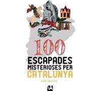 100 Escapades Misterioses Per Catalunya - [Livre en VO] Desvilar, Jordi (Auteur)