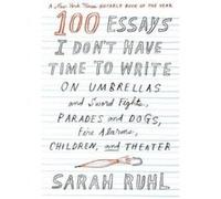100 Essays I Don't Have Time to Write - [Version Originale] Sarah Ruhl (Auteur)
