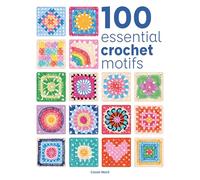 100 Essential Crochet Motifs