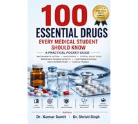 100 Essential Drugs Every Medical Student Should Know: A Practical Pocket Guide -Indications • Typical Adult Dose • Important Adverse Effects • Contraindications • Drug Interactions • Clinical Pearls
