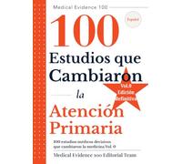 100 estudios médicos decisivos que cambiaron la medicina(0): atención primaria: 100 Estudios que Cambiaron
