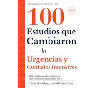 100 estudios médicos decisivos que cambiaron la medicina(5): Urgencias y Cuidados Intensivos