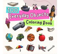 100 Everyday Objects Coloring Book: Learn to Trace Words with Easy Bold Coloring Pages, Fun and Educational Activity Book, Kids Ages 4-8