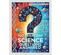 100 Everyday Science Questions Answered: Science is all around you !