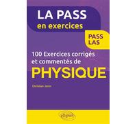 100 exercices corrigés et commentés de physique pour la PASS - Christian Jonin - Ellipses - broché - Scolaire / Universitaire