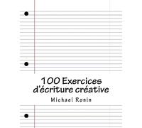100 Exercices d'ecriture creative