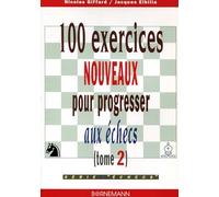 100 exercices nouveaux progresser aux échecs N GIFFARD (Auteur)