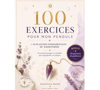 100 Exercices pour mon pendule :: Cahier Pratique de Radiesthésie avec Protocoles de Vérification et Journal de Précision + 50 cadrans de radiesthésie + Bonus 50 questions guidance
