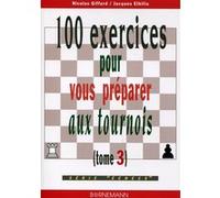 100 exercices pour vous préparer aux tournois, tome 3