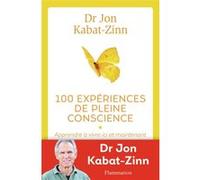 100 Expériences de pleine conscience – Apprendre à vivre ici et maintenant
