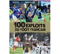 100 exploits du foot français Roger Lewis (Auteur), Mathieu Delattre (Auteur)