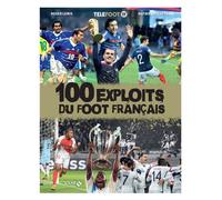 Les 100 exploits du foot français