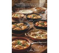 100 Express Sautéed Chickens: The Everyday Magic Skillet: 15 minutes flat for dishes that look and taste like they've simmered for hours