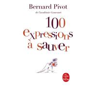 100 expressions à sauver - Bernard Pivot - Lgf - Poche - Dictionnaire et encyclopédie