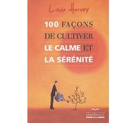 100 façons de cultiver calme et sérénité