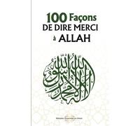100 Façons de Dire Merci à Allah: Petit livre sur l'Islam - Idée cadeau pour le Ramadan