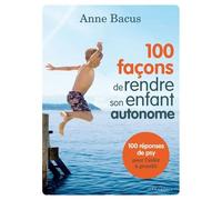 100 Façons De Rendre Son Enfant Autonome