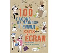 100 façons de vaincre l'ennui sans écran