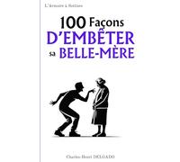 100 Façons d'embêter sa Belle-mère: Cadeau pour rigolo pour belle-mère, petit cadeau drôle pour belle maman