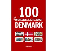 100 Facts About Denmark: Things You Should Know from Vikings and Castles to Hygge and Happiness