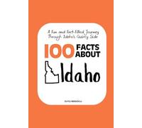 100 Facts about Idaho: A Fun and Fact-Filled Journey Through Idaho’s Quirky Side