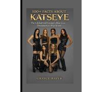 100+ Facts About KATSEYE: The Global Girl Group’s Rise from Dreamers to Pop Icons