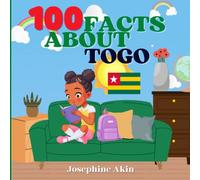 100 Facts About Togo: For Kids, Fun Facts About Togo, History, Sports, Attractions, Cities, Culture, Geography and Foods of Togo