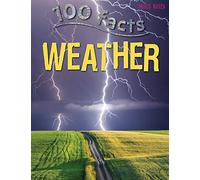 100 Facts - Weather: Battle Through Rain, Wind and Blizzards As You Get to Grips With Wild Weather!