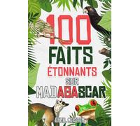 100 faits étonnants sur Madagascar