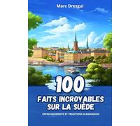 100 Faits Incroyables sur la Suède: Entre Modernité et Traditions Scandinaves