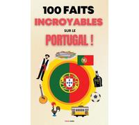 100 Faits Incroyables sur le Portugal