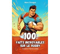 100 Faits Incroyables sur le Rugby: Plongée au Cœur de la Mêlée