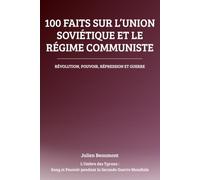 100 faits sur l’Union soviétique et le régime communiste: Révolution, pouvoir, répression et guerre
