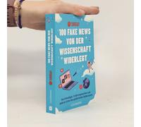 100 Fake News Von Der Wissenschaft Widerlegt
